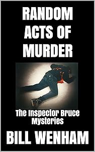 RANDOM ACTS OF MURDER: The Inspector Bruce Mysteries