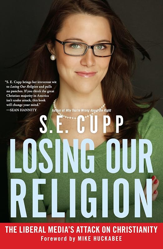 Losing Our Religion: The Liberal Media's Attack on Christianity by S. E. Cupp