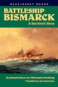 The Battleship Bismarck: A Survivor's Story, New and Expanded Edition (Bluejacket Books) by Bukard Baron von Mullenheim-Rechberg