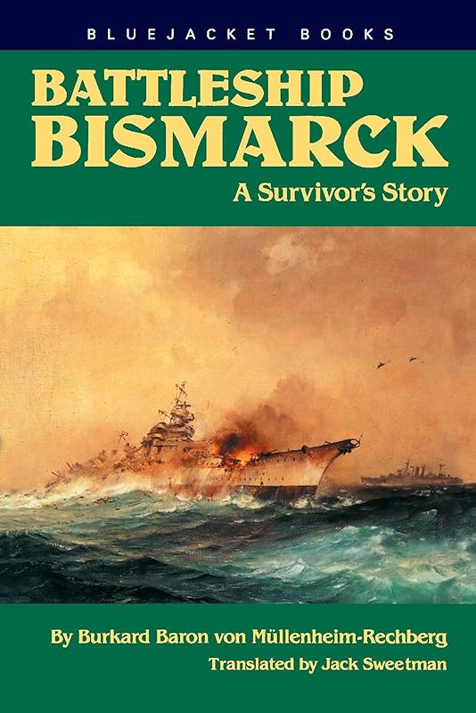 The Battleship Bismarck: A Survivor's Story, New and Expanded Edition (Bluejacket Books) by Bukard Baron von Mullenheim-Rechberg