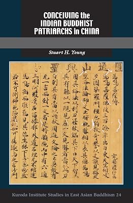 Conceiving the Indian Buddhist Patriarchs in China (Kuroda Studies in East Asian Buddhism, 24)