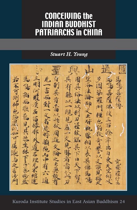 Conceiving the Indian Buddhist Patriarchs in China (Kuroda Studies in East Asian Buddhism, 24) by Stuart H. Young