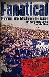 Fanatical!: Ever Present Since 1968: An Incredible Journey by Gary Edwards