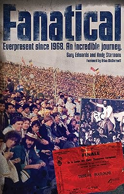Fanatical!: Ever Present Since 1968: An Incredible Journey