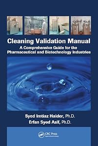 Cleaning Validation Manual: A Comprehensive Guide for the Pharmaceutical and Biotechnology Industries by Syed Imtiaz Haider