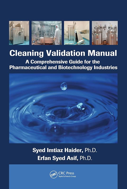Cleaning Validation Manual: A Comprehensive Guide for the Pharmaceutical and Biotechnology Industries by Syed Imtiaz Haider