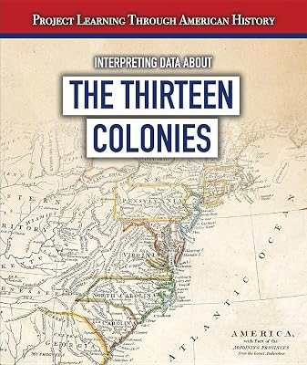 Interpreting Data About the Thirteen Colonies (Project Learning Through American History)