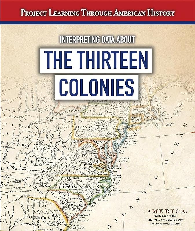 Interpreting Data About the Thirteen Colonies (Project Learning Through American History) by Sarah Machajewski