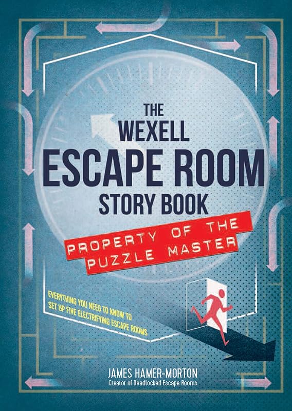 The Wexell Escape Room Kit: Solve the Puzzles to Break Out of Five Fiendish Rooms by James Hamer-Morton