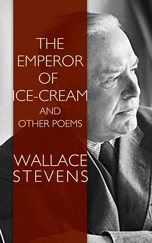 The Emperor of Ice-Cream and Other Poems by Wallace Stevens