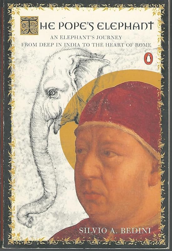 The Pope's Elephant by Silvio A. Bedini