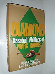 The Diamond: Baseball Writings of Mark Harris by Mark Harris