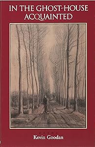 In the Ghost-House Acquainted by Kevin Goodan