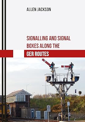 Signalling and Signal Boxes along the GER Routes