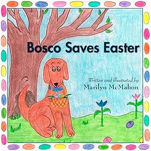Bosco Saves Easter by Marilyn McMahon