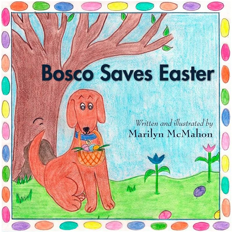 Bosco Saves Easter by Marilyn McMahon