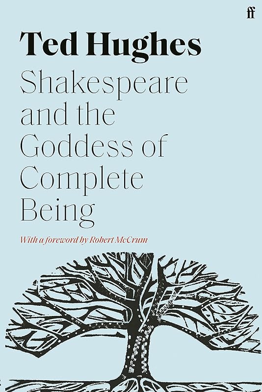 Shakespeare and the Goddess of Complete Being by Ted Hughes