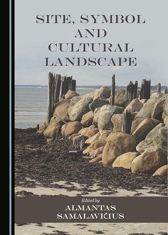 Site, Symbol and Cultural Landscape by Almantas Samalavičius