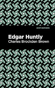 Edgar Huntly (Mint Editions (Horrific, Paranormal, Supernatural and Gothic Tales)) by Charles Brockden Brown