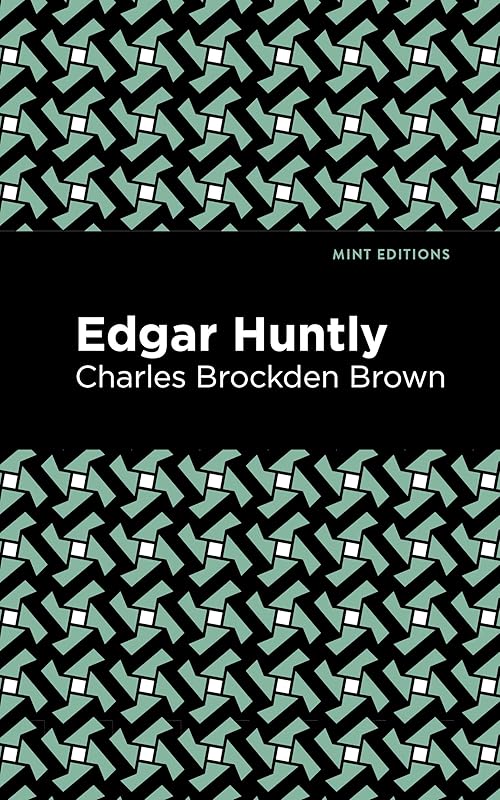 Edgar Huntly (Mint Editions (Horrific, Paranormal, Supernatural and Gothic Tales)) by Charles Brockden Brown