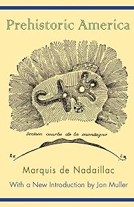 Prehistoric America (Classics in Southeastern Archaeology) by Marquis de Nadaillac