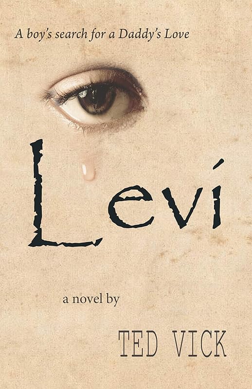 Levi: A boy's search for a Daddy's Love (Alex Morgan Series Book 1) by Ted Vick
