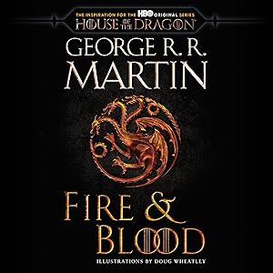 Fire & Blood (HBO Tie-in Edition): 300 Years Before A Game of Thrones by George R. R. Martin