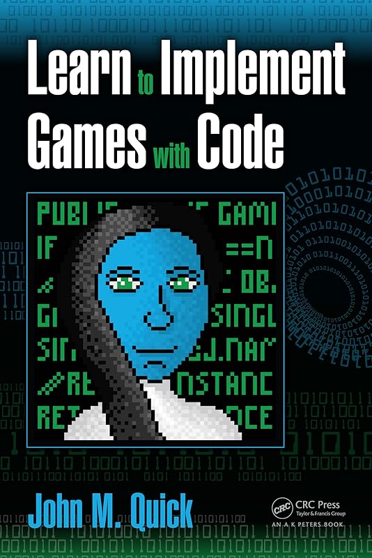 Learn to Implement Games with Code by John M. Quick