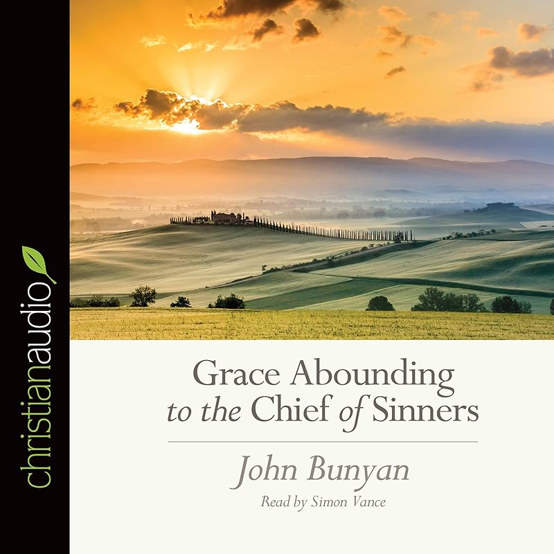 Grace Abounding to the Chief of Sinners by John Bunyan