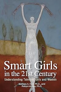 Smart Girls in the 21st Century: Understanding Talented Girls and Women by Barbara A. Kerr