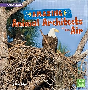Amazing Animal Architects of the Air: A 4D Book