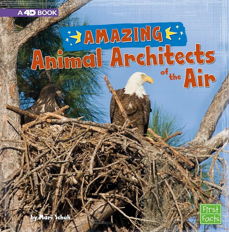 Amazing Animal Architects of the Air: A 4D Book by Mari Schuh