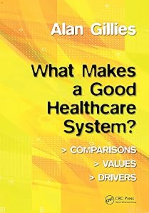 What Makes a Good Healthcare System?: Comparisons, Values, Drivers