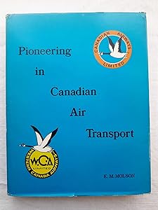Pioneering in Canadian air transport by K. M Molson