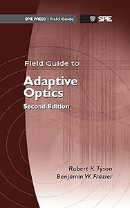 Field Guide to Adaptive Optics, Second Edition (Spie Field Guide)