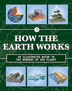 How the Earth Works: An Illustrated Guide to the Wonders of Our Planet (Volume 2) (How Things Work, 2) by Editors of Chartwell Books