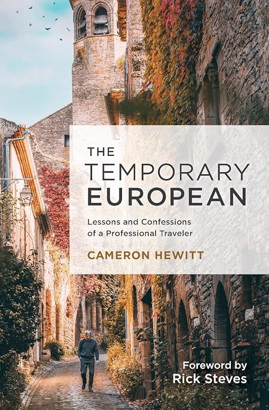 The Temporary European: Lessons and Confessions of a Professional Traveler by Cameron Hewitt