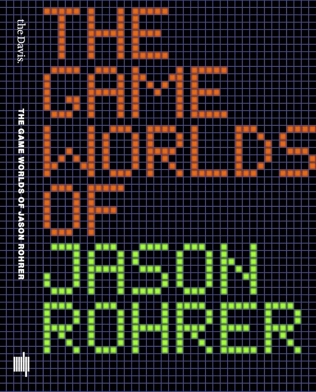The Game Worlds of Jason Rohrer (Mit Press) by Michael Maizels