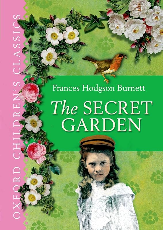 The Secret Garden (Oxford Children's Classics) by Frances Hodgson Burnett