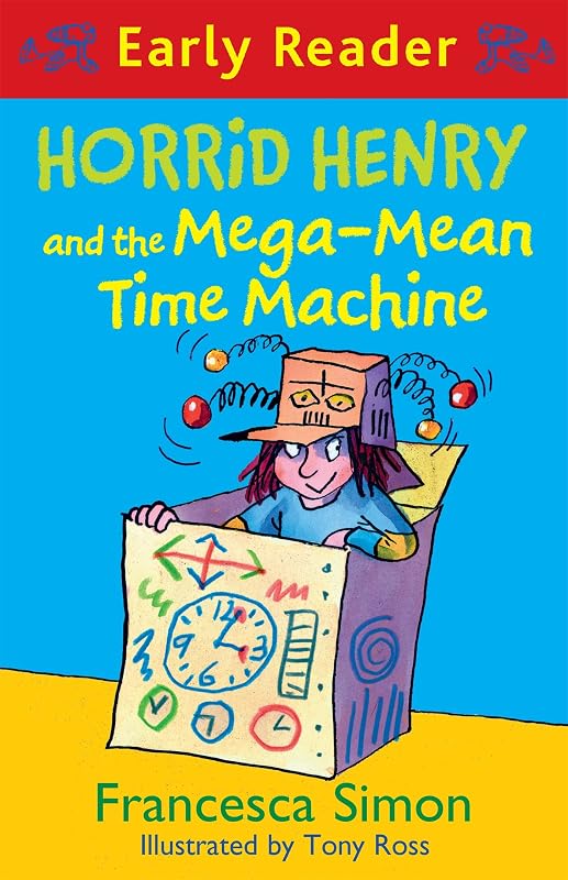 Horrid Henry & Mega Mean Time Machine by Howard Hughes