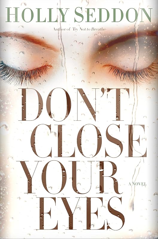 Don't Close Your Eyes: A Novel by Holly Seddon