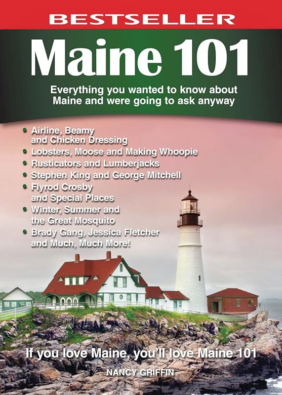 Maine 101: Everything You Wanted to Know About Maine and Were Going to Ask Anyway by Nancy Griffin