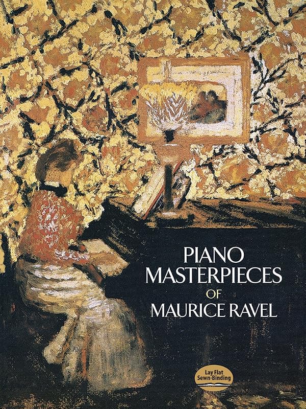 Piano Masterpieces of Maurice Ravel (Dover Classical Piano Music) by Maurice Ravel