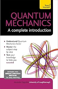 Quantum Mechanics: A Complete Introduction: Teach Yourself by Alexandre Zagoskin