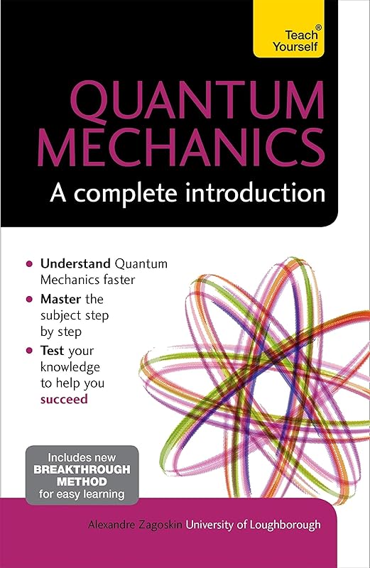 Quantum Mechanics: A Complete Introduction: Teach Yourself by Alexandre Zagoskin
