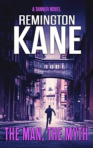 The Man, The Myth (A Tanner Novel Book 24)