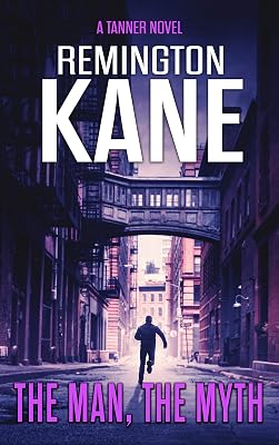 The Man, The Myth (A Tanner Novel Book 24)