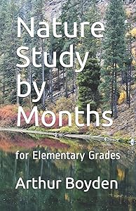 Nature Study by Months: for Elementary Grades by Arthur C Boyden