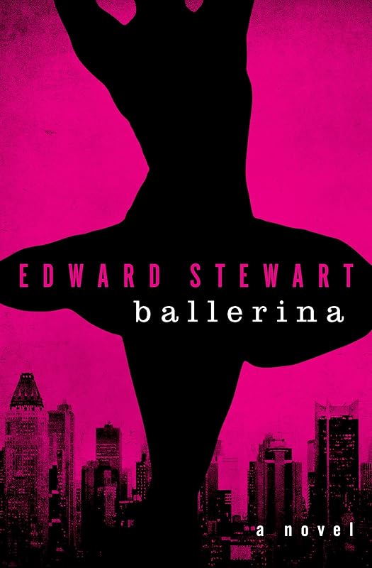 Ballerina: A Novel by Edward Stewart