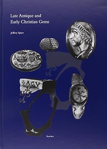 Late Antique and Early Christian Gems (Spatantike - Fruhes Christentum - Byzanz)